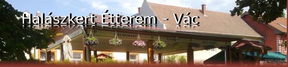 Halászkert Étterem - Vác
