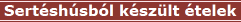 Sertéshúsból készült ételek